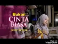Cover Dato Siti Nurhaliza Tryana bukan cinta biasa Subtitle Melayu[Official lirik music video]