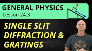 Single Slit Diffraction and Diffraction Gratings 24 3 General Physics