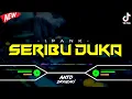 Lagu DJ SERIBU DUKA - IPANK‼️ VIRAL TIKTOK || FUNKOT VERSION