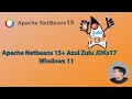 How to install Apache Netbeans 15 with Azul Zulu JDKs in Windows 11