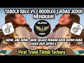 Download Lagu DJ TABOLA BALE V3 (BOODTLEG) JEDAG JEDUG MENGKANE SOUND XPUTZ RMX || VIRAL TREND TIKTOK TERBARU
