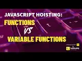 JavaScript Hoisting Functions vs Variable Functions