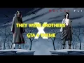 Download Lagu GTA 4 THEME X THEY WERE BROTHERS [audio - edit]