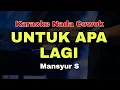 Download Lagu UNTUK APA LAGI - MANSYUR S || KARAOKE DANGDUT ORIGINAL || NADA COWOK