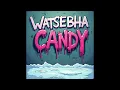 Download Lagu Watsebha - Candy (Official Audio)