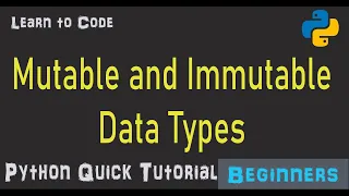Mutable and Immutable data types Python Quick Tutorial