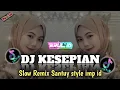 Lagu DJ KESEPIAN SLOW REMIX STYLE IMP ID TERBARU 2026 - ERUL ID