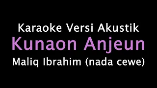 Download Karaoke Akustik Kunaon Anjeun - Maliq Ibrahaim (Kangge Istri) MP3