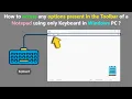 How to access any options present in the Toolbar of a Notepad using only Keyboard in Windows PC