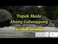 Download Lagu Lirik Lagu Topak mada abang galunggung, Tapsel