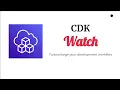 Turbocharge Your CDK Development Workflow with CDK Watch
