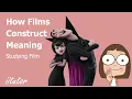 How Films Construct Meaning Explained in Detail with Clear Examples