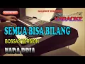 Download Lagu SEMUA BISA BILANG [BOSSAS VERSION] KARAOKE NADA PRIA D=DO