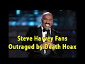 Steve Harvey Fans Outraged by Death Hoax