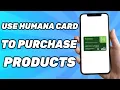 How to Use Humana Card to Purchase Products 2026
