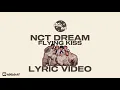 NCT DREAM - FLYING KISS - LYRIC VIDEO