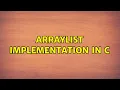 ArrayList implementation in C 2 Solutions