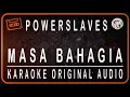 Download Lagu POWERSLAVES - MASA BAHAGIA - KARAOKE ORIGINAL AUDIO