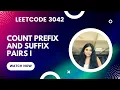 LeetCode 3042 Count Prefix and Suffix Pairs Java Solution POTD 7th January 2025