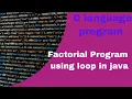 Factorial Program using loop in java