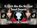 Download Lagu DJ KASIH ABA ABA BREAKBEAT || DJ BREAKBEAT KASIH ABA ABA SOUND ONEONLEE VIRAL TIKTOK 2025 