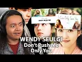 WENDY \u0026 SEULGI - 'Don't Push Me' \u0026 'Only You' | REACTION