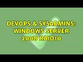 DevOps SysAdmins Windows Server 2008 RAID10 2 Solutions