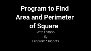 Python Program to find Area and Perimeter of Square