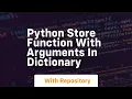 python store function with arguments in dictionary