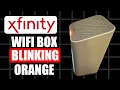 Xfinity WiFi Box Blinking Orange - Quick Fix