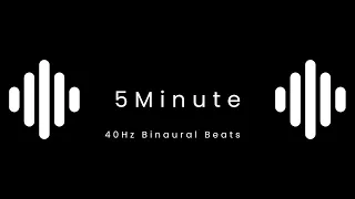 40hz binaural beats 5 minutes for intense focus