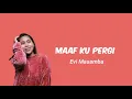 Download Lagu Evi Masamba - Maaf Ku Pergi (Lirik) ~ New Lyrics Musik