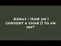 Array How do I convert a char to an int
