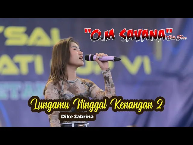 Download MP3 LUNGAMU NINGGAL KENANGAN 2 - DIKE SABRINA - OM SAVANA SAKJOSE