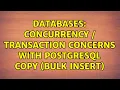 Databases Concurrency Transaction Concerns with PostgreSQL Copy bulk insert