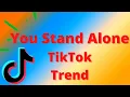 why tf did this blow up huh | You Stand Alone Tiktok Compilation