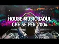 Download Lagu House Music Jadul - Che Se Pen 2004