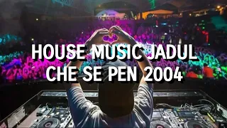 Download House Music Jadul - Che Se Pen 2004 MP3