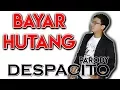 Despacito Versi Bayar Hutang - Luis Fonsi Feat Daddy yankee Justin Bieber