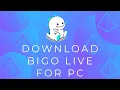 How to Download Bigo Live for PC/Desktop?