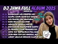 DJ JAWA FULL ALBUM TERBARU 2025 - DJ RANGKULEN AKUKEKEPEN AKU - SAMPAI JUMPA GOOD BAY SAYANG VIRAL 