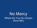 Lagu No Mercy-Where Do You Go (Ocean Drive Mix)