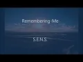 Download Lagu Remembering -Me / S.E.N.S.