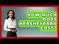 How Much Does Hersheypark Cost - Insider Theme Park Tips