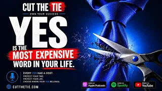 YES is the most expensive word in your life 