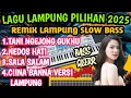 Download Lagu LAGU LAMPUNG PILIHAN 2025 REMIX LAMPUNG SLOW BASS#NEDOS HATI#TANI NGEJONG GUKHU  BASS  GLEER