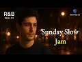 Download Lagu R\u0026B Relax 04 – Sunday Slow Jam 🌙 | Ballad, Chill R\u0026B, Relax, Study Flow