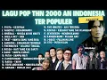 Download Lagu LAGU POP INDO TAHUN 2000an TER POPULER || BAND HITS ZAMAN SMA