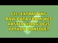 GIS Extracting raw data from WCS raster using QGIS python console