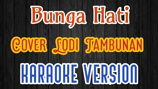 bunga hati karaoke cover lodi tambunan lagu melayu populer